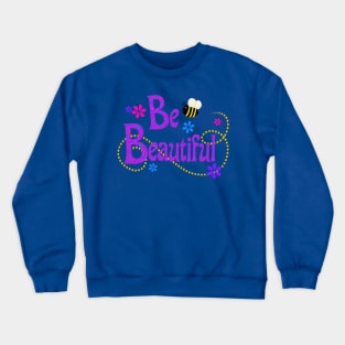 Be Beautiful Crewneck Sweatshirt